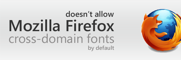 Firefox does not allow cross-domain fonts